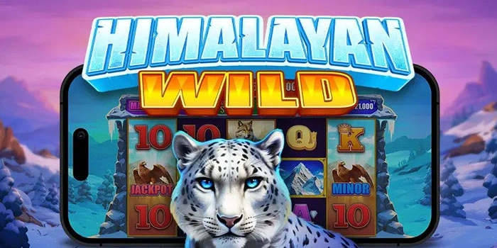 Panduan Lengkap Menang Besar di Slot Himalayan Wild