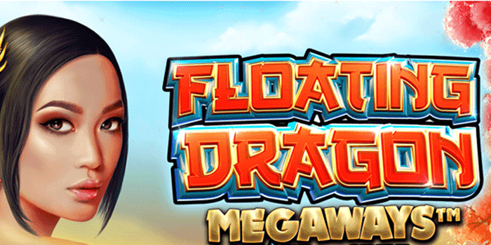 Rahasia Raih Big Win Di Floating Dragon Megaways Terbaru