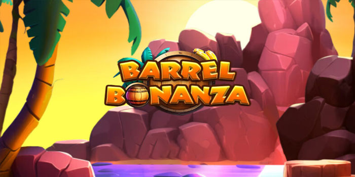 Panduan Bermain Slot Barrel Bonanza Untuk Meraih Maxwin