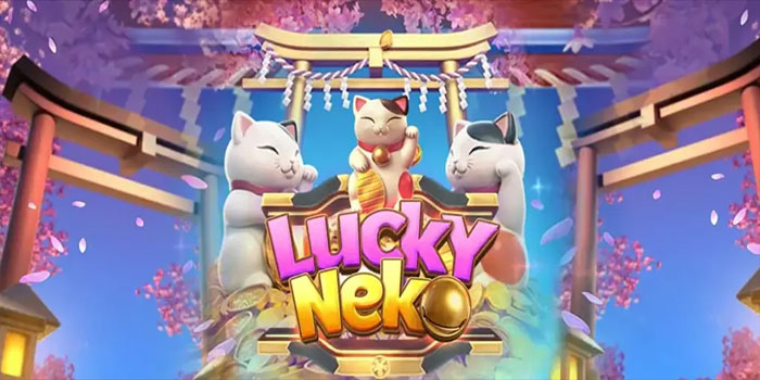 Rahasia Jitu Mendapatkan Jackpot Di Slot Lucky Neko
