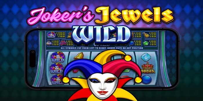 Slot Joker's Jewels Wild: Cara Cerdas Menang Besar